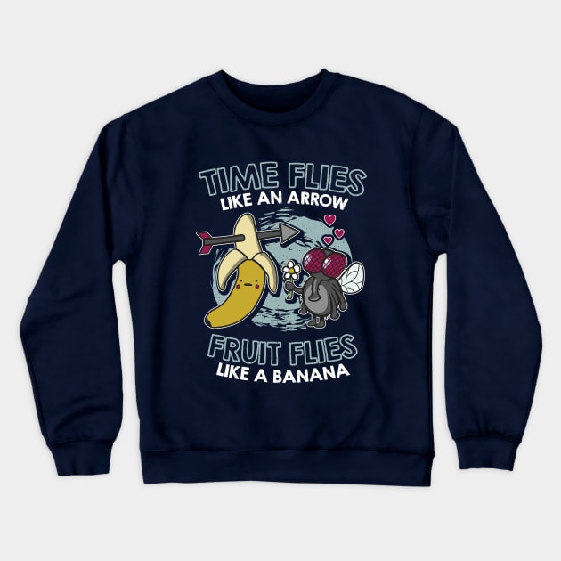 Time flies like an arrow fruit flies like a banana Crewneck Sweatshirt by VinagreShop